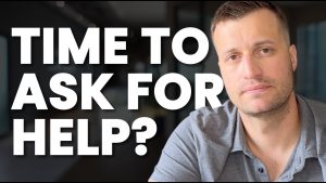 Time To Ask For Help